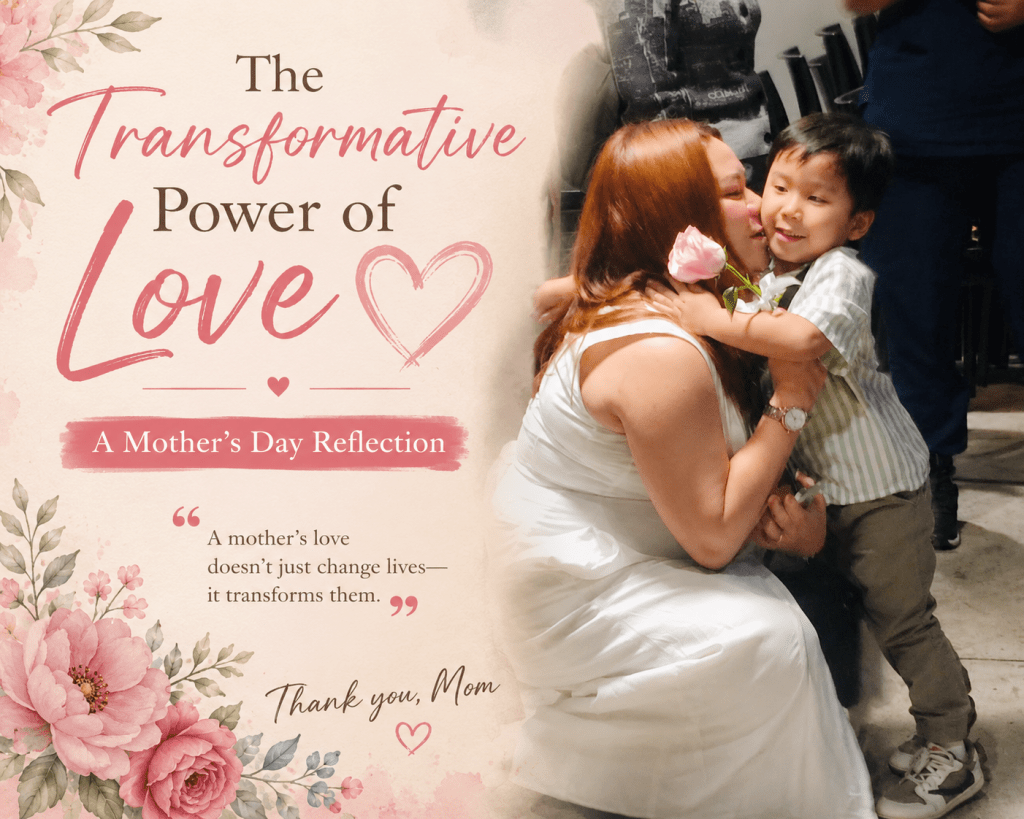 The Transformative Power of Love: A Mother’s Day&nbsp;Reflection